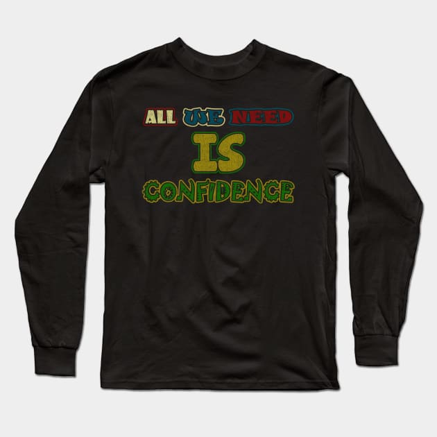 all we need is confidence - retro vintage Long Sleeve T-Shirt by tioooo